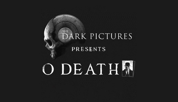 The Dark Pictures Presents: O Death -