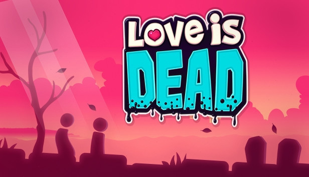 Love is Dead - Steam Love is Dead - Steam